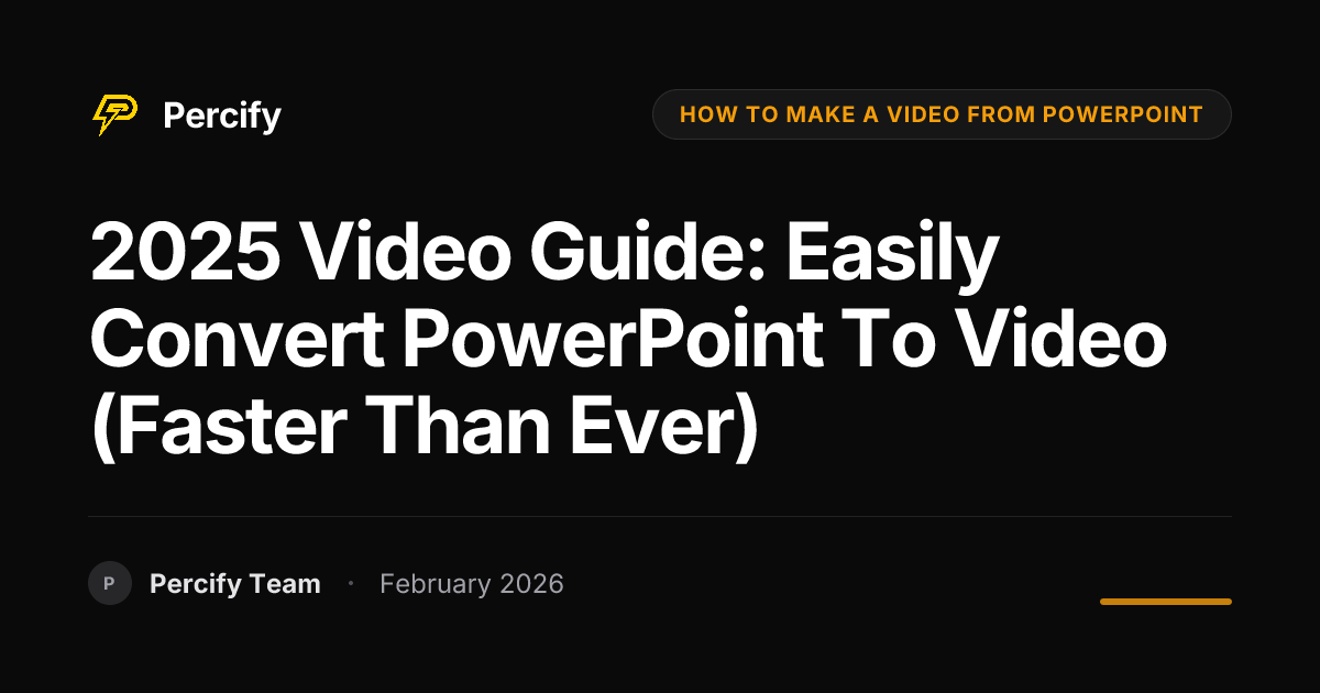 2025 Video Guide: Easily Convert PowerPoint to Video (Faster Than Ever) - Percify AI Avatar Blog Cover
