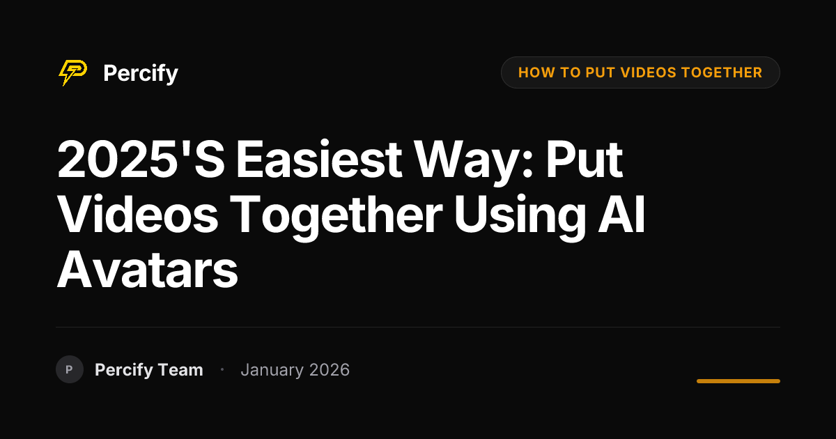 2025's Easiest Way: Put Videos Together Using AI Avatars | Percify Blog