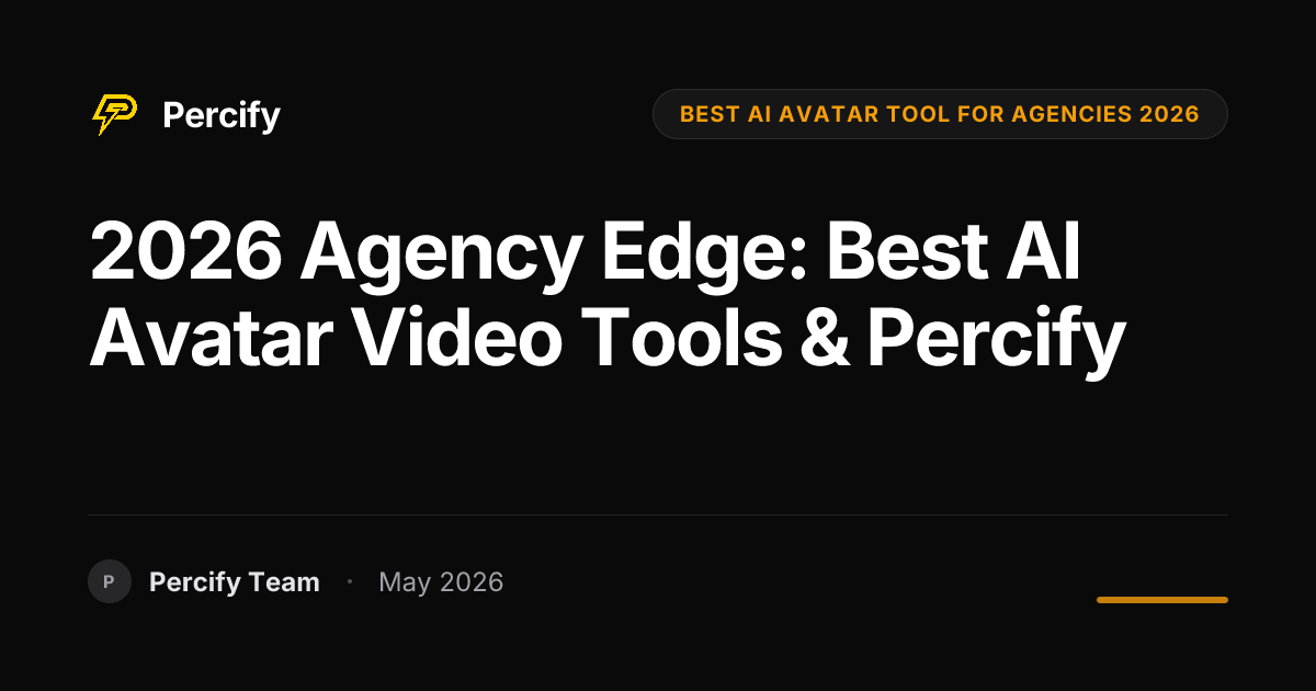 2026 Agency Edge: Best AI Avatar Video Tools & Percify - Percify AI Avatar Blog Cover