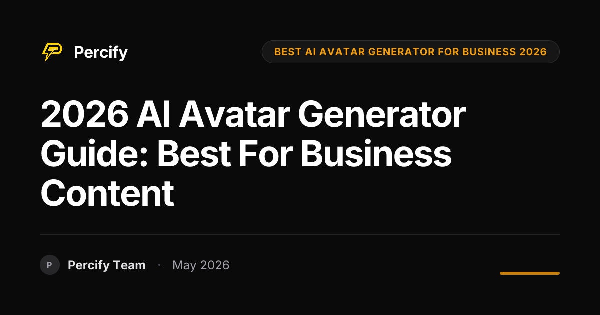 2026 AI Avatar Generator Guide: Best for Business Content - Percify AI Avatar Blog Cover
