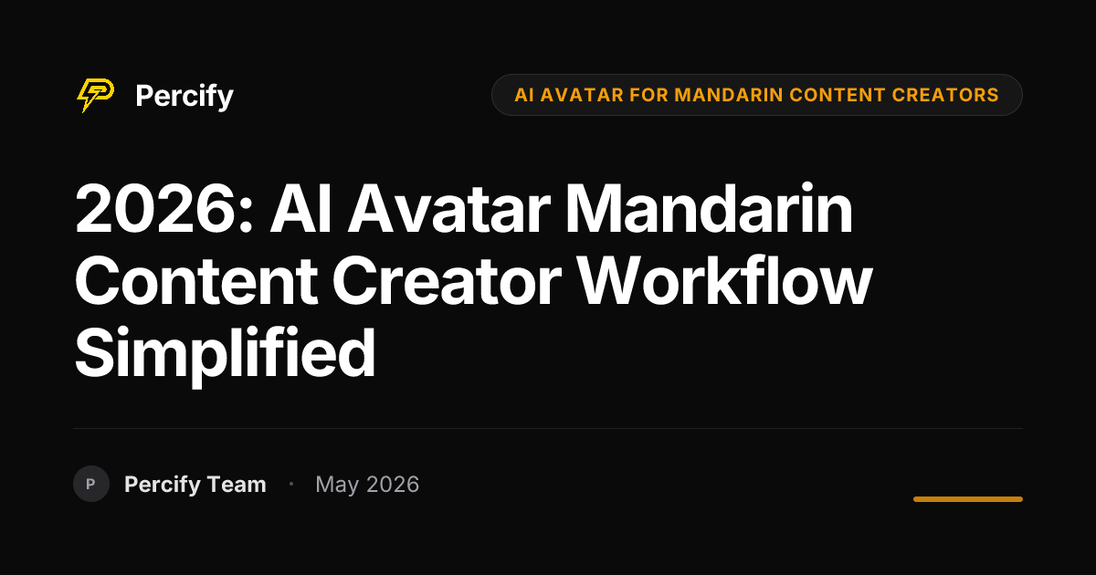2026: AI Avatar Mandarin Content Creator Workflow Simplified - Percify AI Avatar Blog Cover