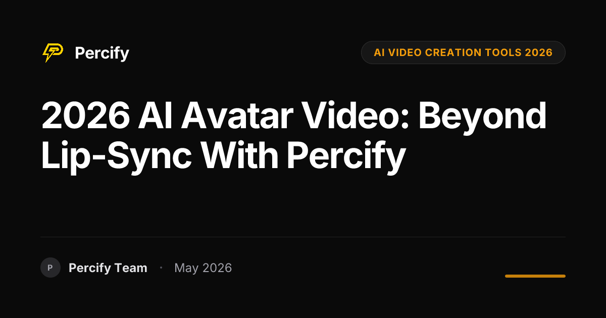 2026 AI Avatar Video: Beyond Lip-Sync with Percify - Percify AI Avatar Blog Cover