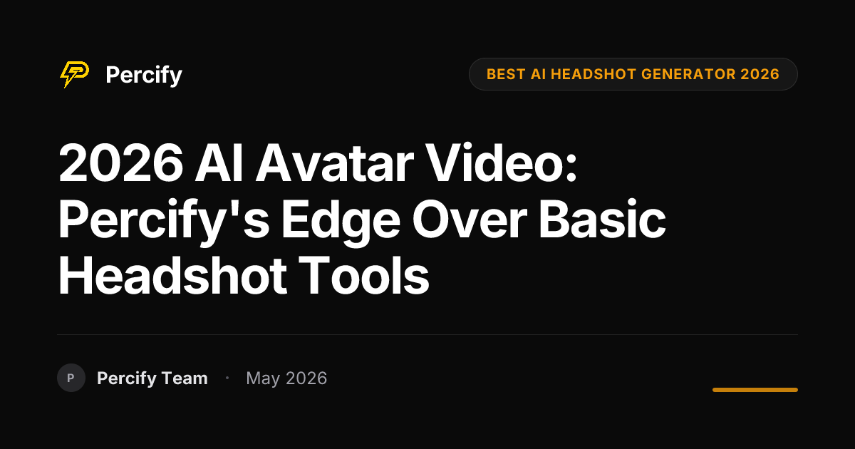 2026 AI Avatar Video: Percify's Edge Over Basic Headshot Tools - Percify AI Avatar Blog Cover