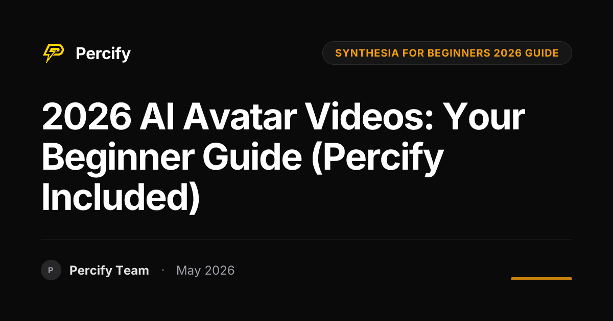 2026 AI Avatar Videos: Your Beginner Guide (Percify Included) - Percify AI Avatar Blog Cover