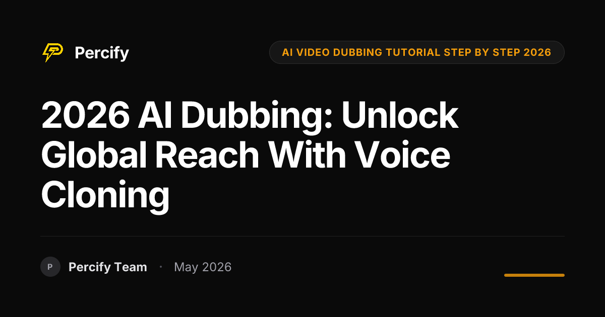 2026 AI Dubbing: Unlock Global Reach with Voice Cloning - Percify AI Avatar Blog Cover