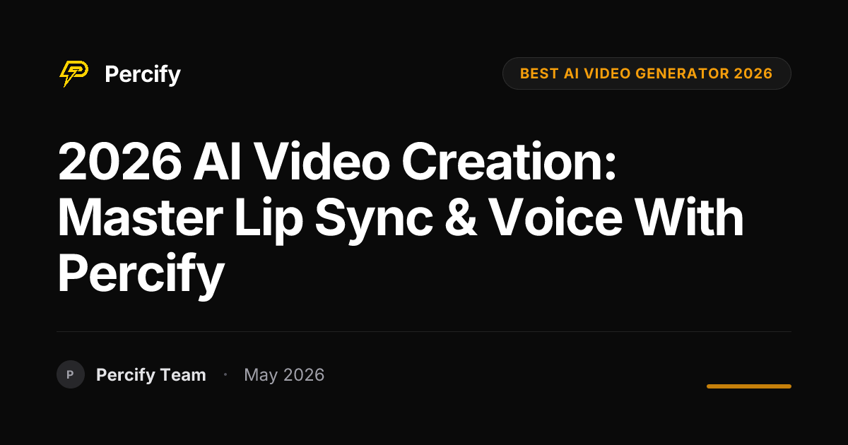 2026 AI Video Creation: Master Lip Sync & Voice with Percify - Percify AI Avatar Blog Cover