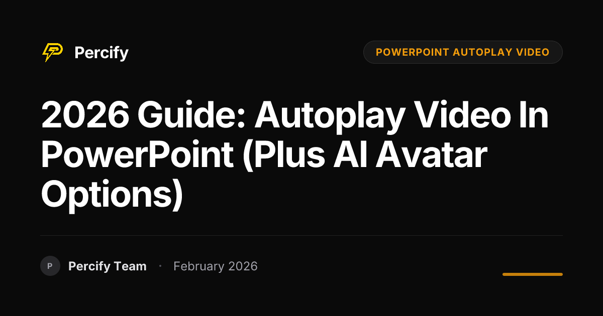 2026 Guide: Autoplay Video in PowerPoint (Plus AI Avatar Options) - Percify AI Avatar Blog Cover