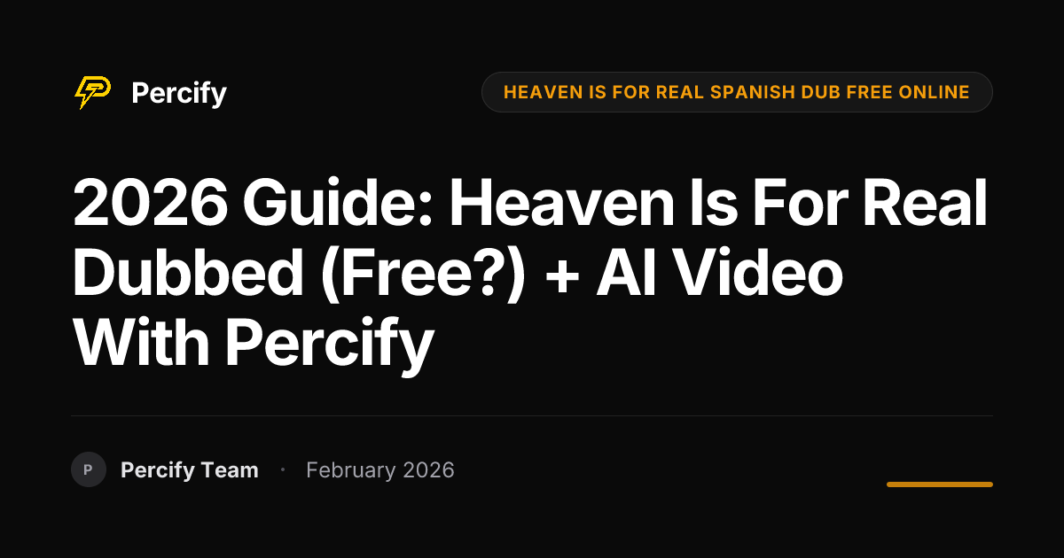 2026 Guide: Heaven Is For Real Dubbed (Free?) + AI Video with Percify - Percify AI Avatar Blog Cover