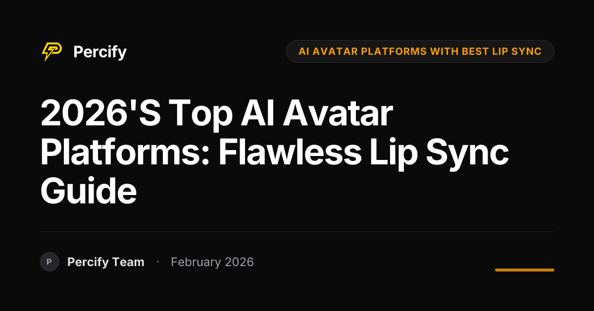 2026's Top AI Avatar Platforms: Flawless Lip Sync Guide - Percify AI Avatar Blog Cover