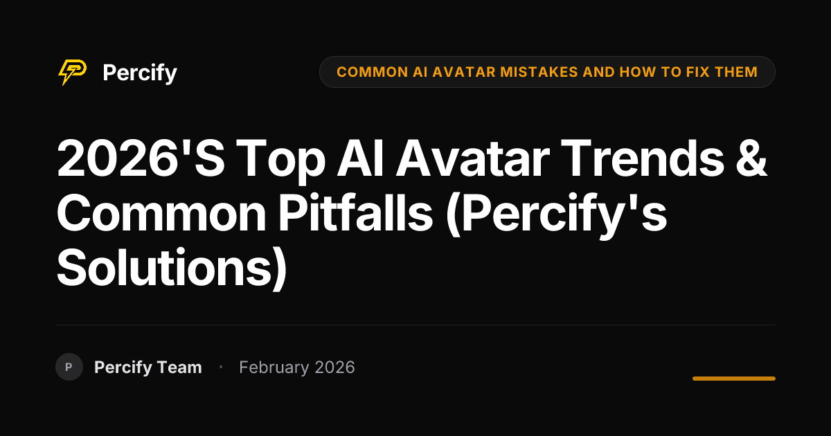 2026's Top AI Avatar Trends & Common Pitfalls (Percify's Solutions ...