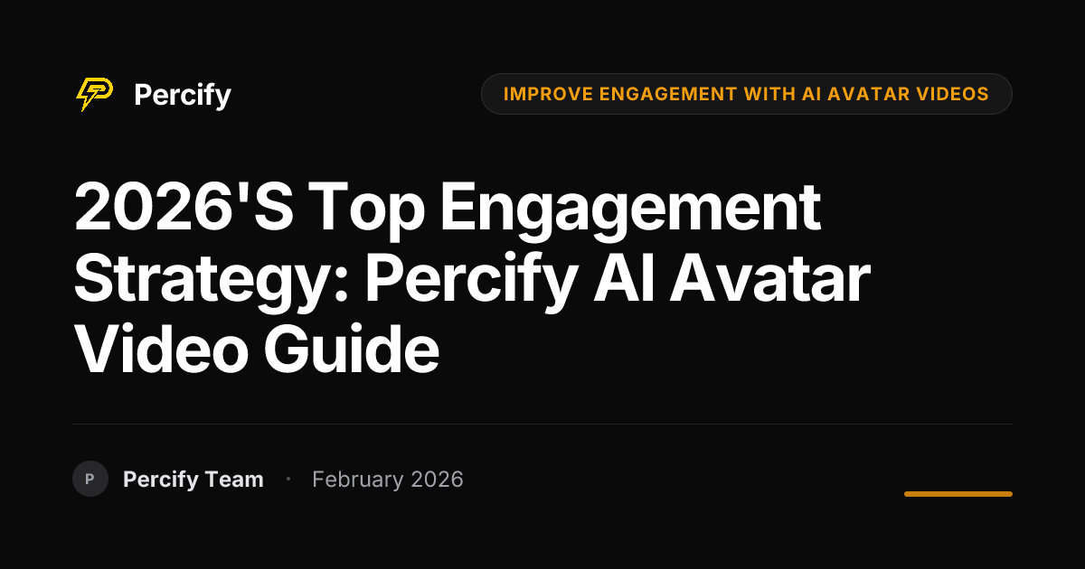 2026's Top Engagement Strategy: Percify AI Avatar Video Guide - Percify AI Avatar Blog Cover