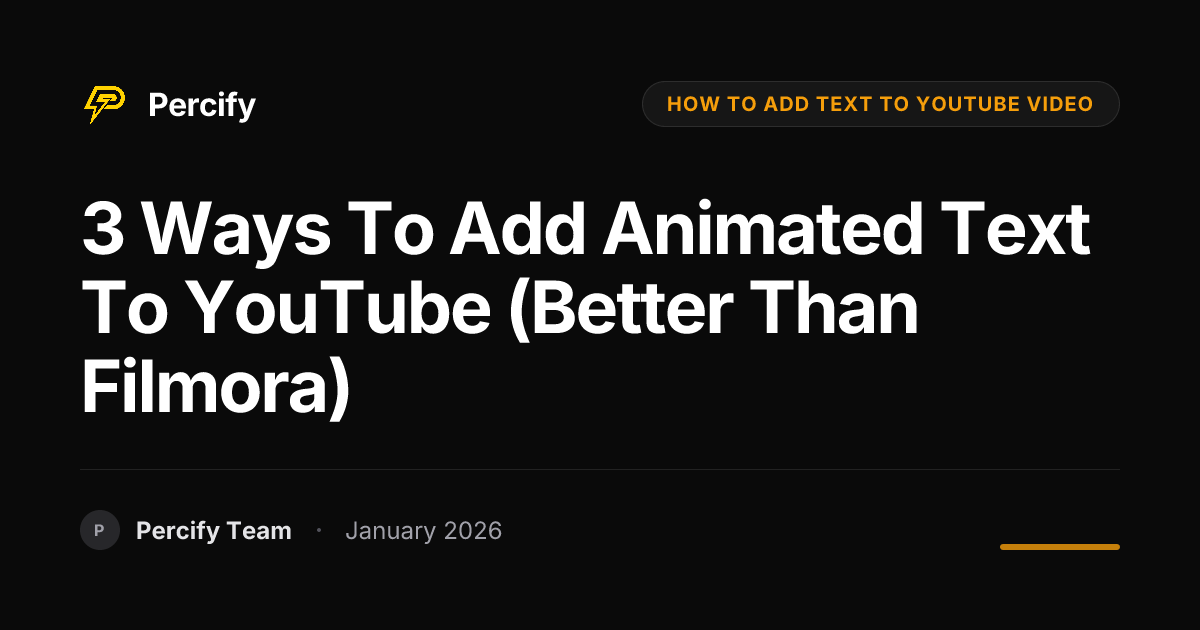 3 Ways to Add Animated Text to YouTube (Better Than Filmora) | Percify Blog