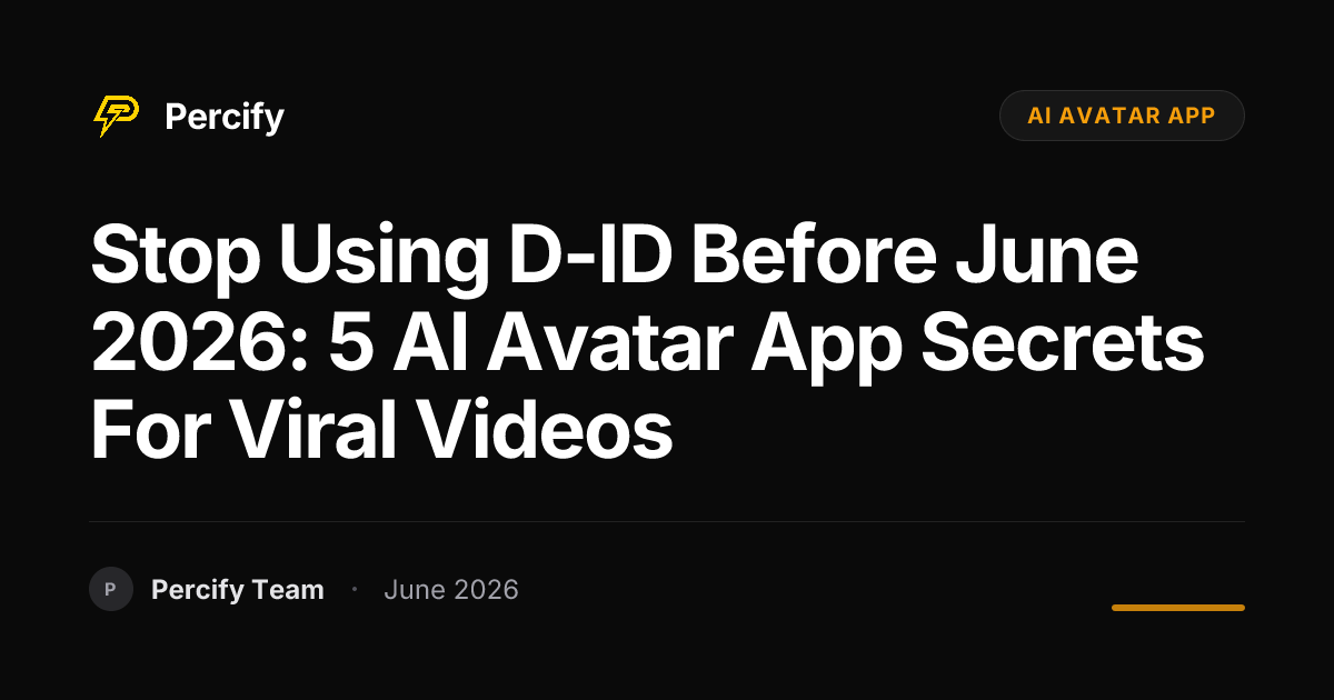 Stop Using D-ID Before June 2026: 5 AI Avatar App Secrets for Viral Videos - Percify AI Avatar Blog Cover