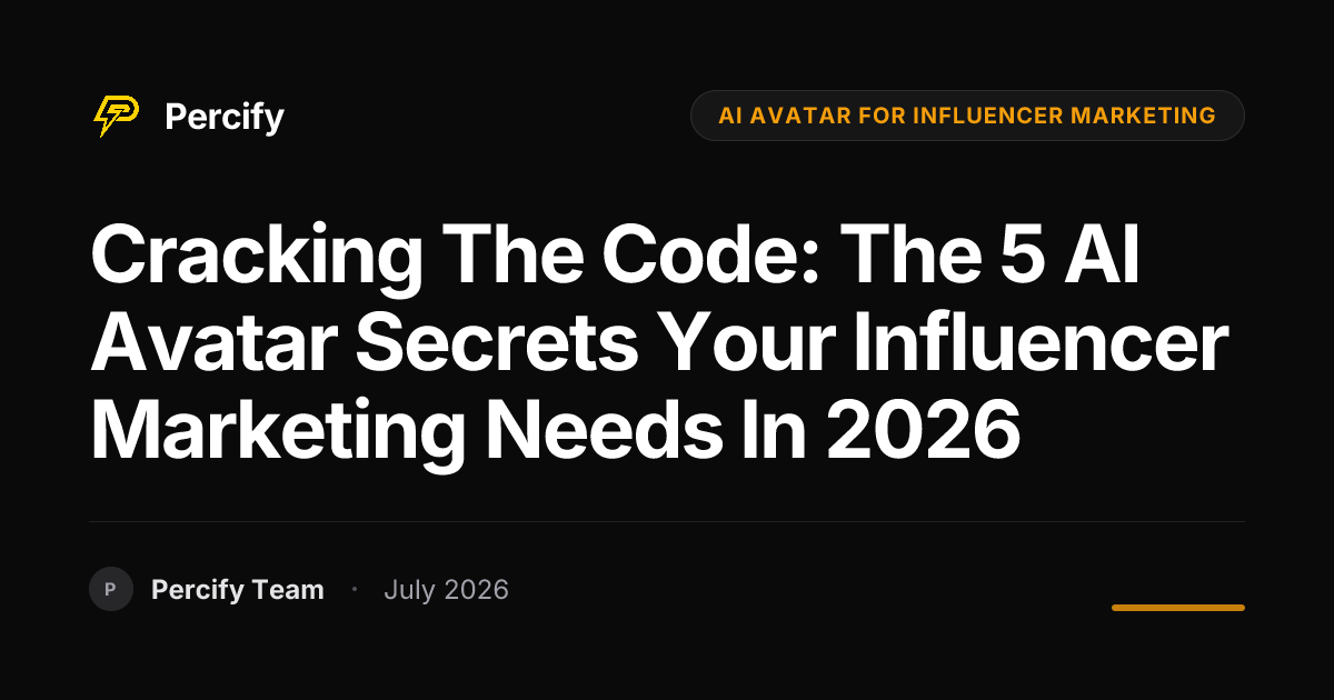 Cracking the Code: The 5 AI Avatar Secrets Your Influencer Marketing Needs in 2026 - Percify AI Avatar Blog Cover
