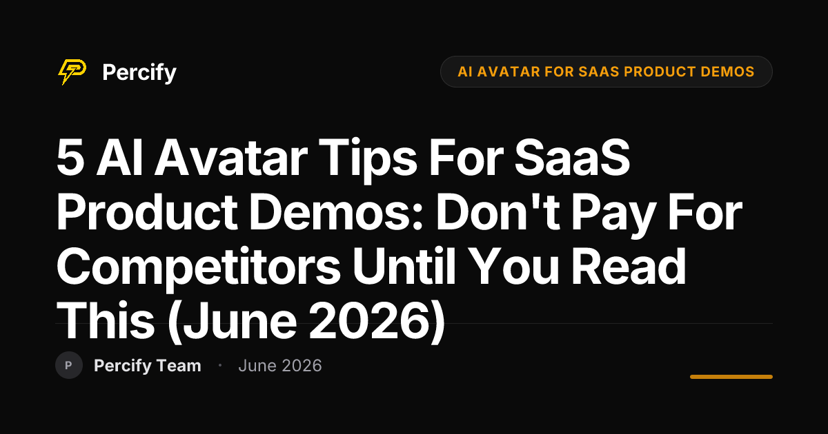 5 AI Avatar Tips for SaaS Product Demos: Don't Pay for Competitors Until You Read This (June 2026) - Percify AI Avatar Blog Cover