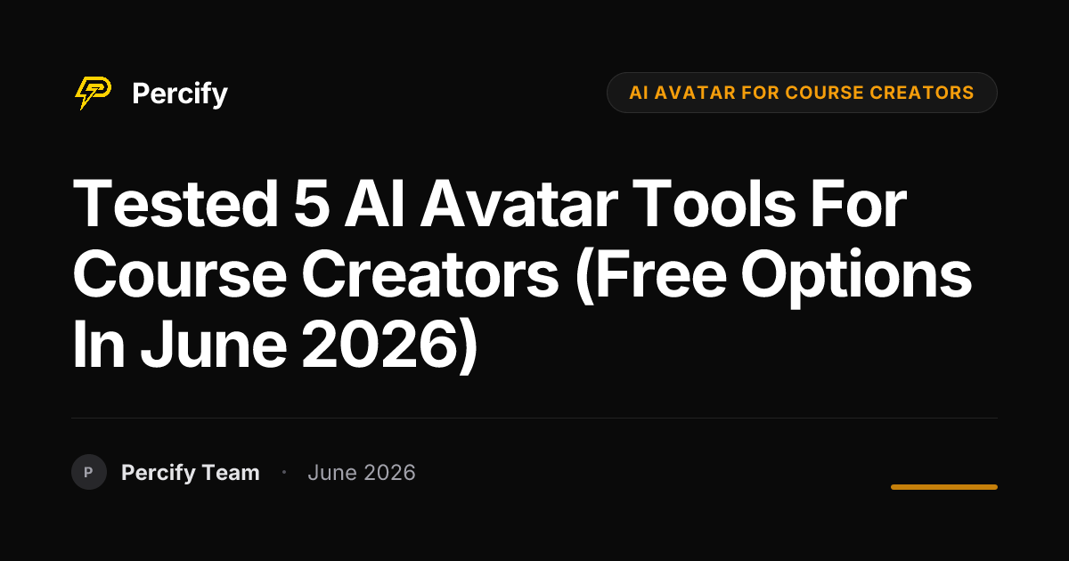 Tested 5 AI Avatar Tools for Course Creators (Free Options in June 2026) - Percify AI Avatar Blog Cover