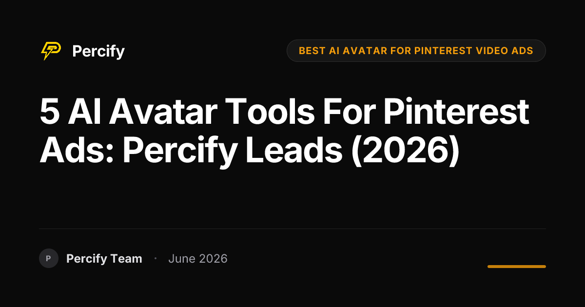 5 AI Avatar Tools for Pinterest Ads: Percify Leads (2026) - Percify AI Avatar Blog Cover