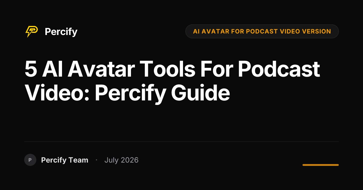 5 AI Avatar Tools for Podcast Video: Percify Guide - Percify AI Avatar Blog Cover