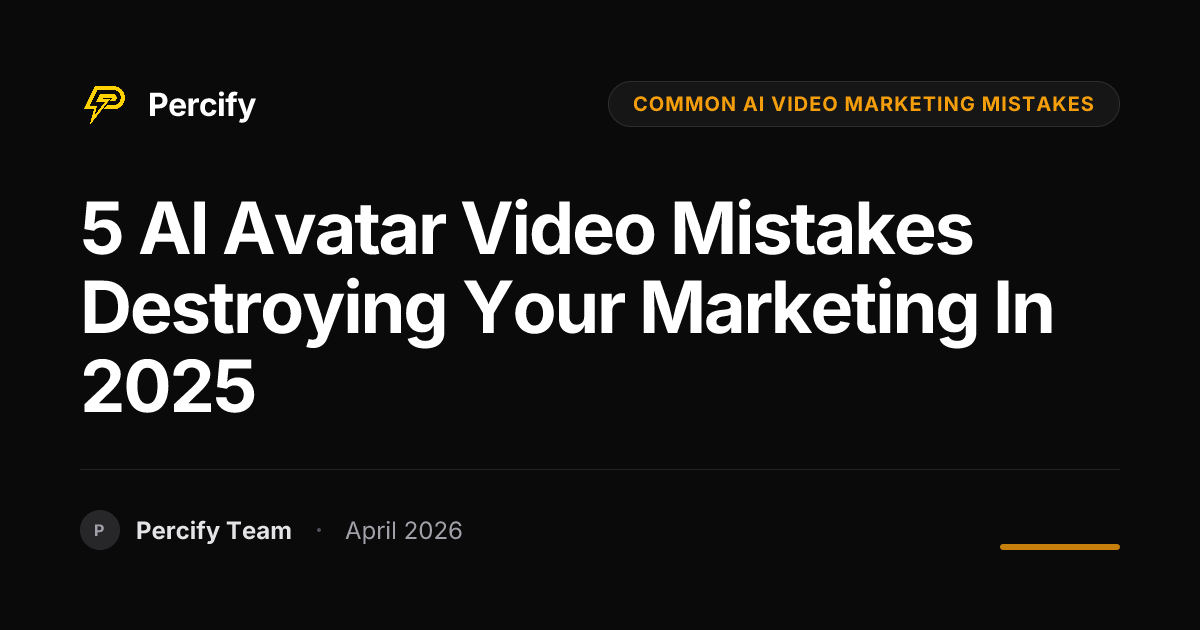 5 AI Avatar Video Mistakes Destroying Your Marketing in 2025 - Percify AI Avatar Blog Cover