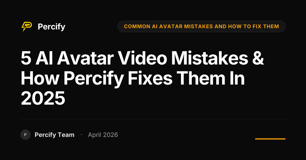5 AI Avatar Video Mistakes & How Percify Fixes Them in 2025 - Percify AI Avatar Blog Cover