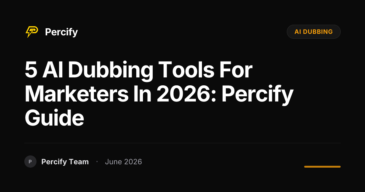 5 AI Dubbing Tools for Marketers in 2026: Percify Guide - Percify AI Avatar Blog Cover