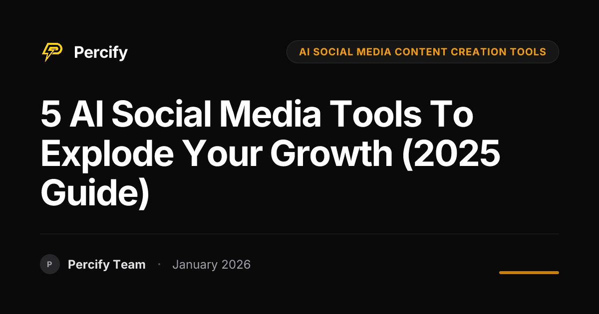 5 Ai Social Media Tools To Explode Your Growth 2025 Guide Percify Blog 