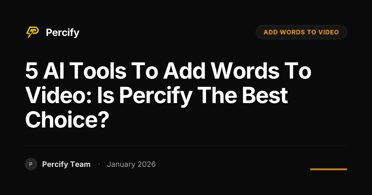 5 AI Tools to Add Words to Video: Is Percify the Best Choice? | Percify ...