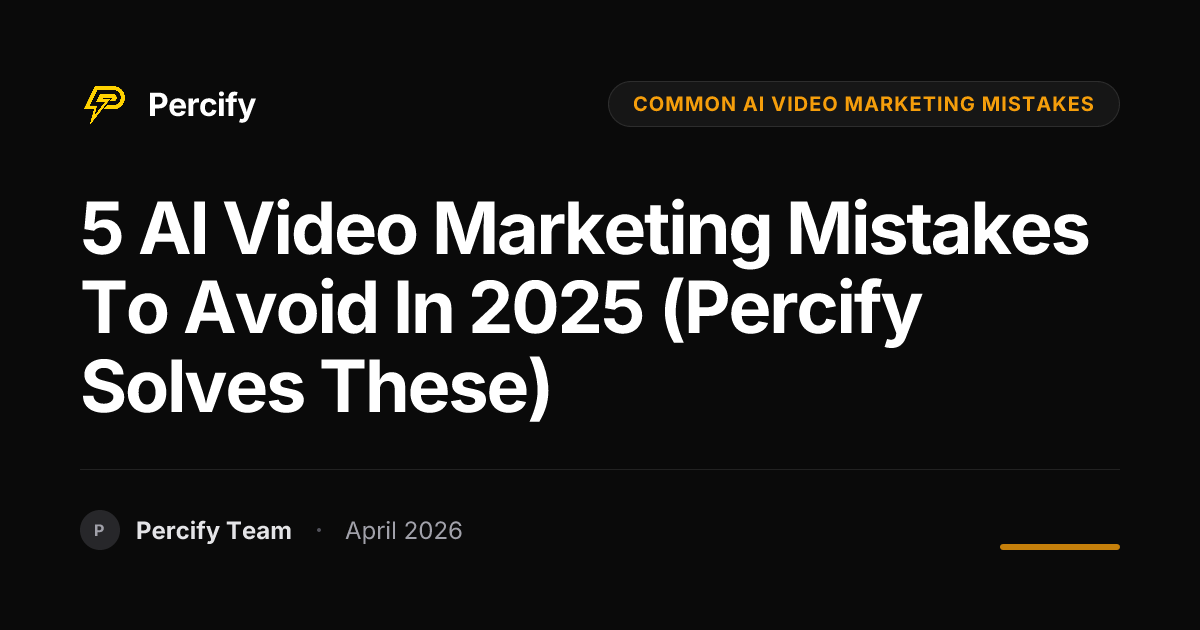 5 AI Video Marketing Mistakes to Avoid in 2025 (Percify Solves These) - Percify AI Avatar Blog Cover