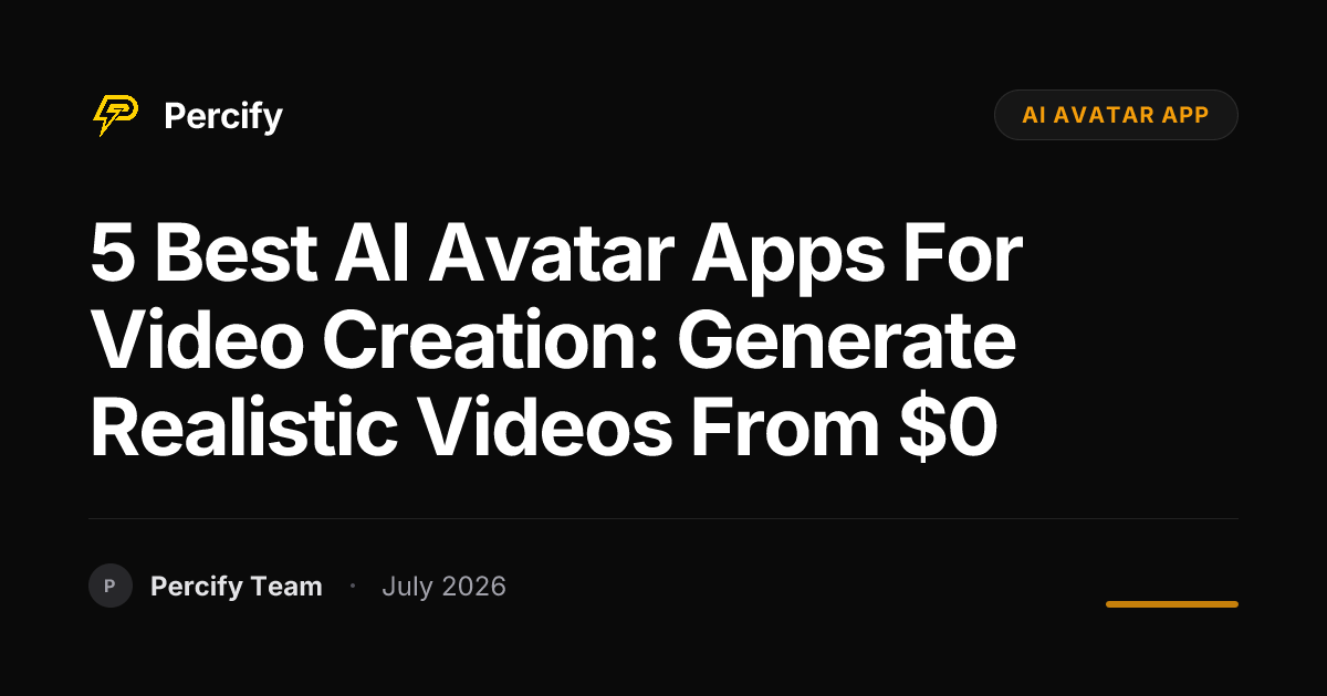 5 Best AI Avatar Apps for Video Creation: Generate Realistic Videos from $0 - Percify AI Avatar Blog Cover