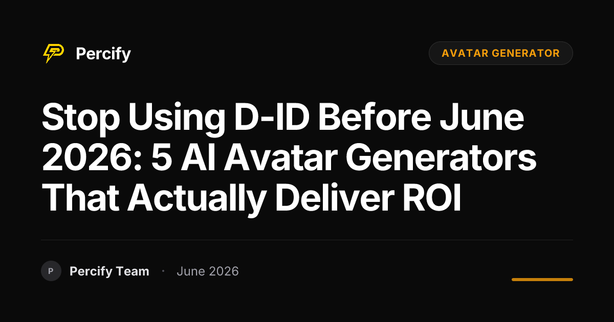 Stop Using D-ID Before June 2026: 5 AI Avatar Generators That Actually Deliver ROI - Percify AI Avatar Blog Cover