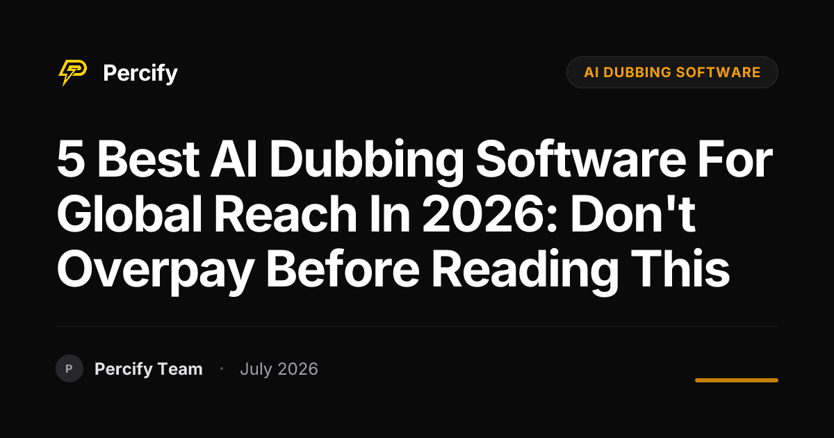 5 Best AI Dubbing Software for Global Reach in 2026: Don't Overpay Before Reading This - Percify AI Avatar Blog Cover