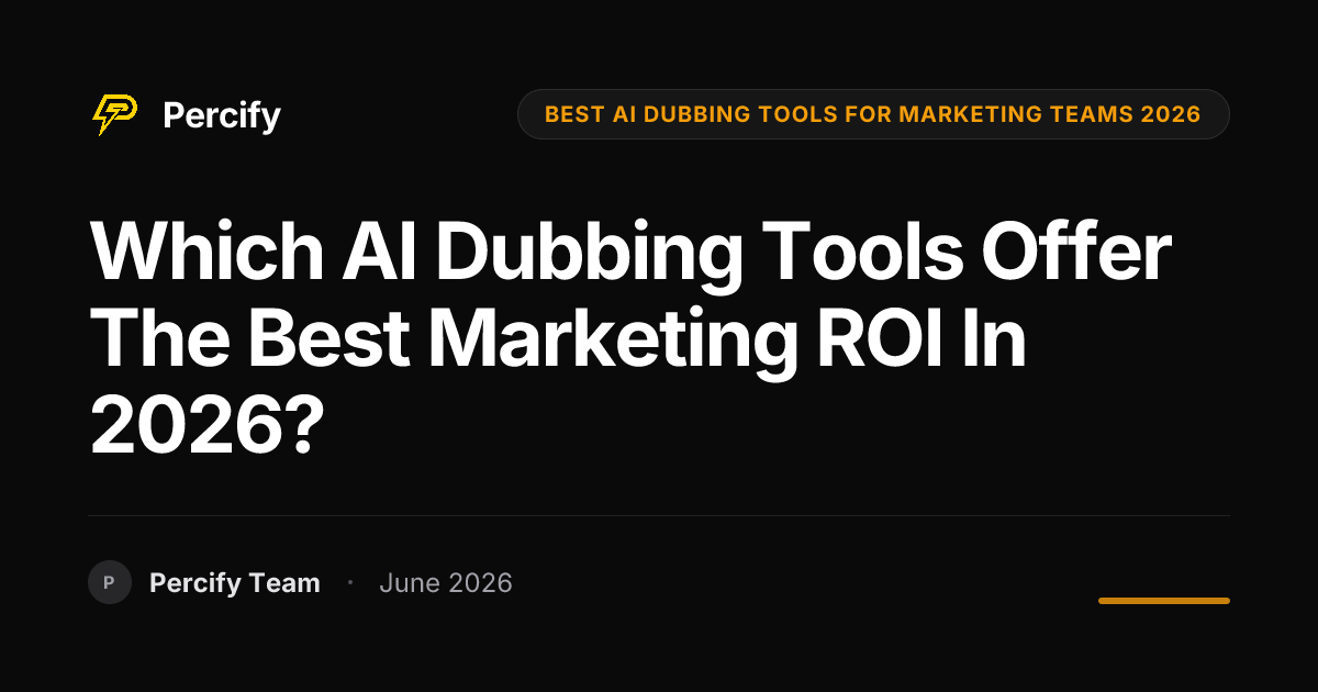 Which AI Dubbing Tools Offer the Best Marketing ROI in 2026? - Percify AI Avatar Blog Cover