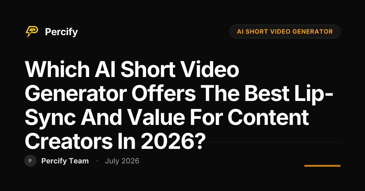 Which AI Short Video Generator Offers the Best Lip-Sync and Value for Content Creators in 2026? - Percify AI Avatar Blog Cover