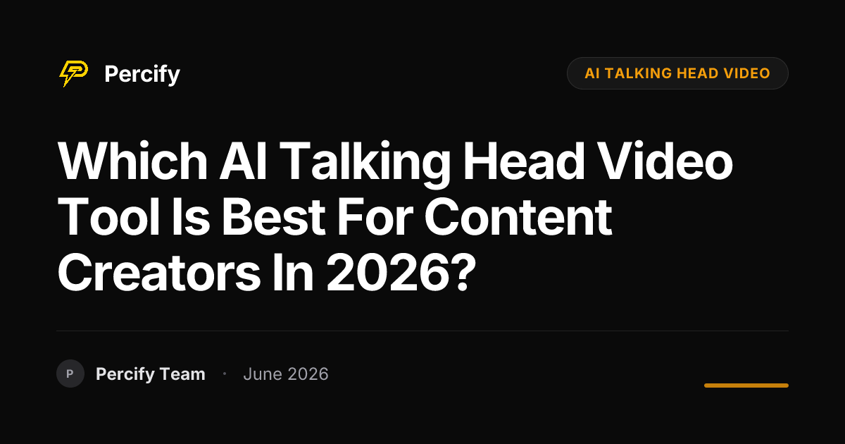 Which AI Talking Head Video Tool is Best for Content Creators in 2026? - Percify AI Avatar Blog Cover