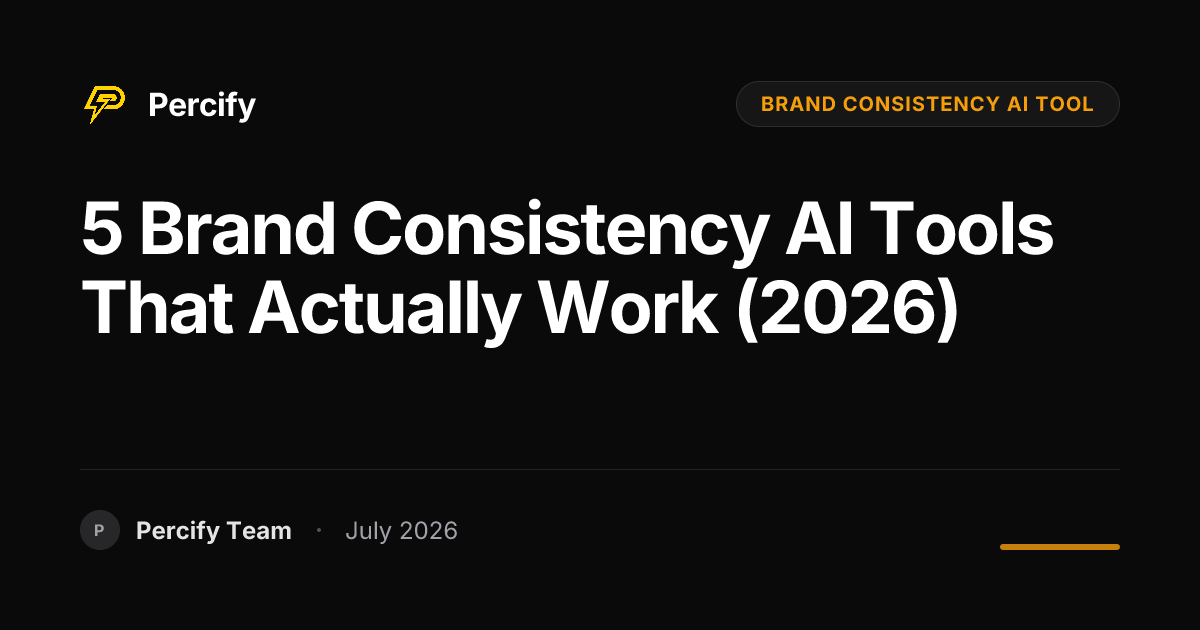 5 Brand Consistency AI Tools That Actually Work (2026) - Percify AI Avatar Blog Cover