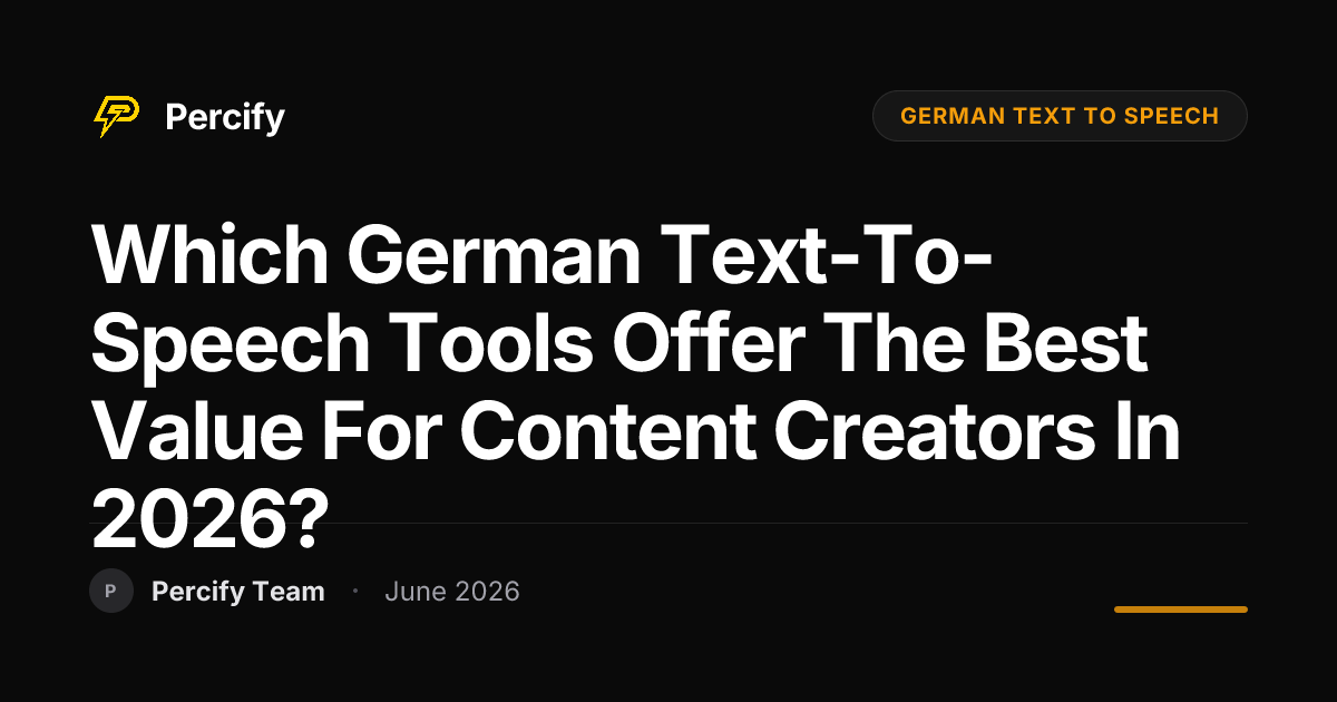 Which German Text-to-Speech Tools Offer the Best Value for Content Creators in 2026? - Percify AI Avatar Blog Cover