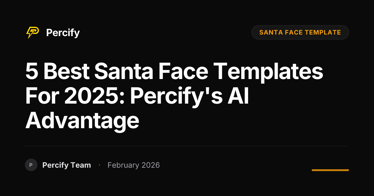 5 Best Santa Face Templates for 2025: Percify's AI Advantage - Percify AI Avatar Blog Cover