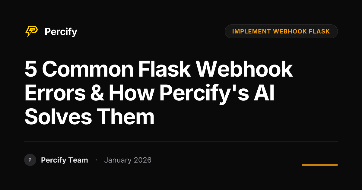 5 Common Flask Webhook Errors & How Percify's AI Solves Them | Percify Blog