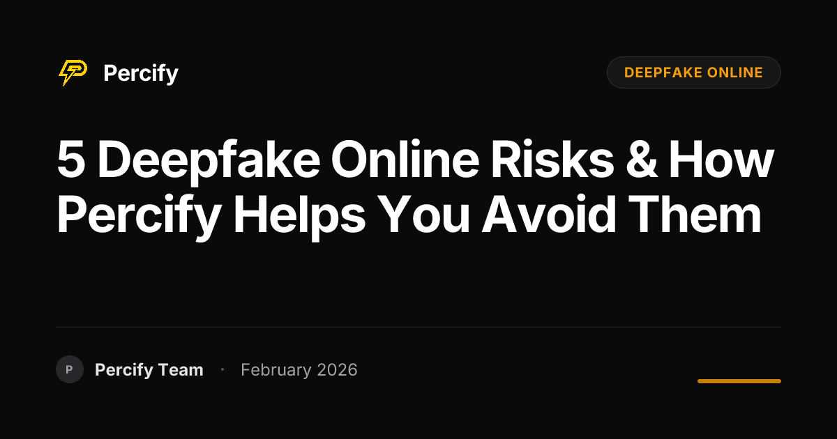 5 Deepfake Online Risks & How Percify Helps You Avoid Them - Percify AI Avatar Blog Cover