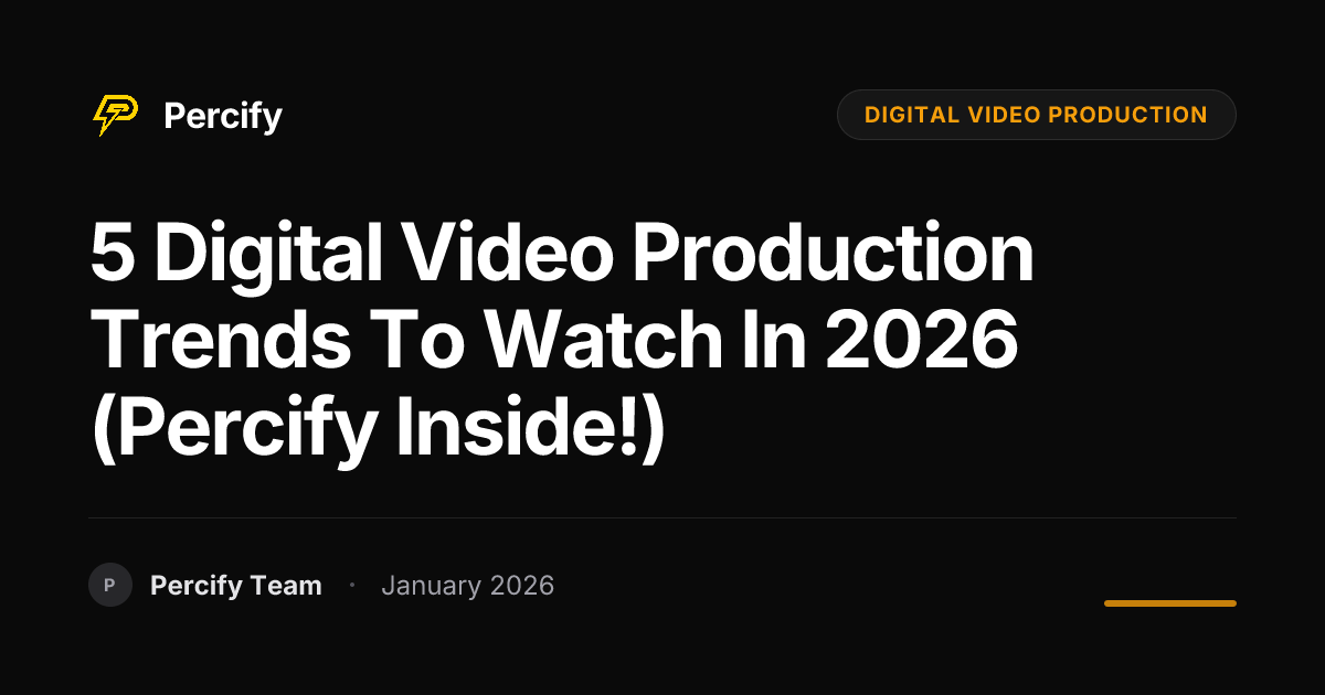5 Digital Video Production Trends to Watch in 2026 (Percify Inside ...