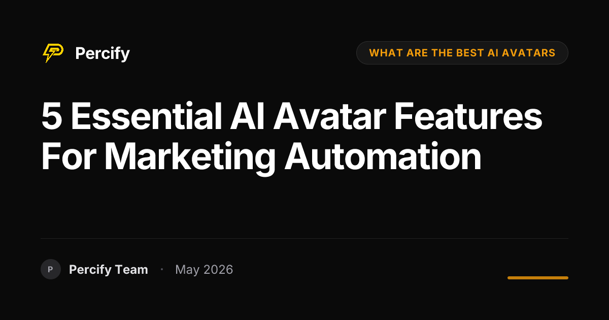 5 Essential AI Avatar Features for Marketing Automation - Percify AI Avatar Blog Cover