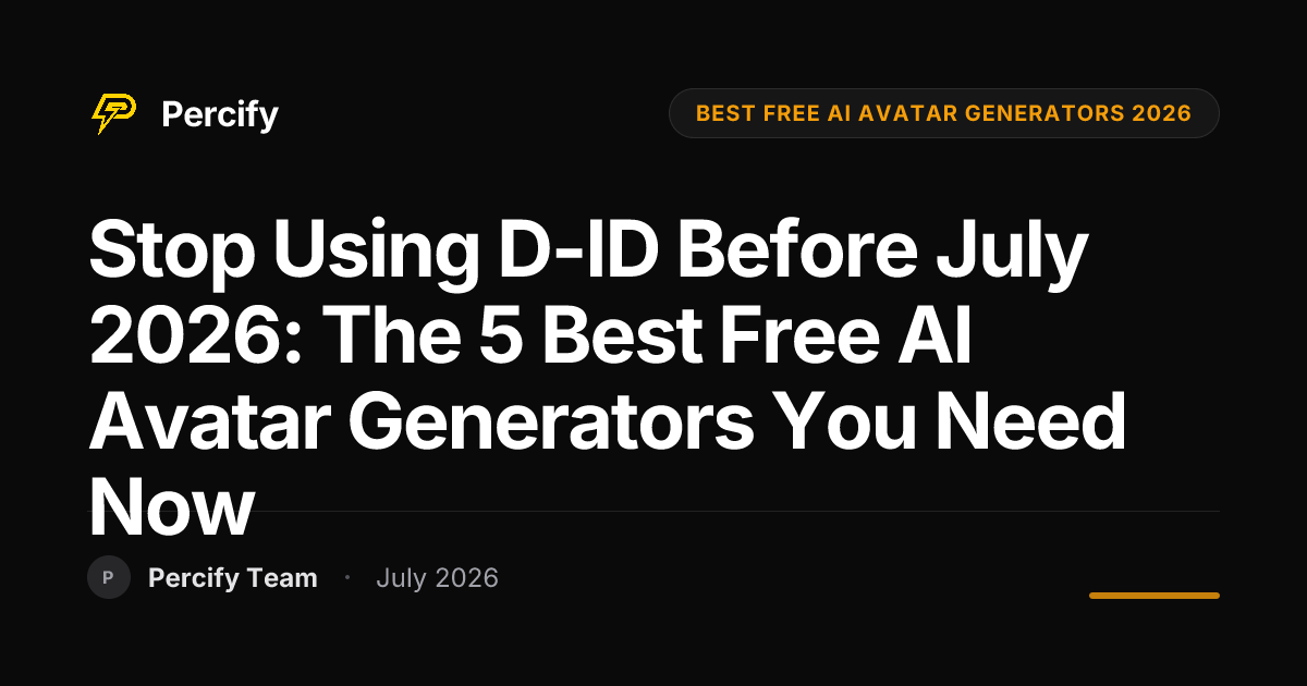 Stop Using D-ID Before July 2026: The 5 Best Free AI Avatar Generators You Need Now - Percify AI Avatar Blog Cover