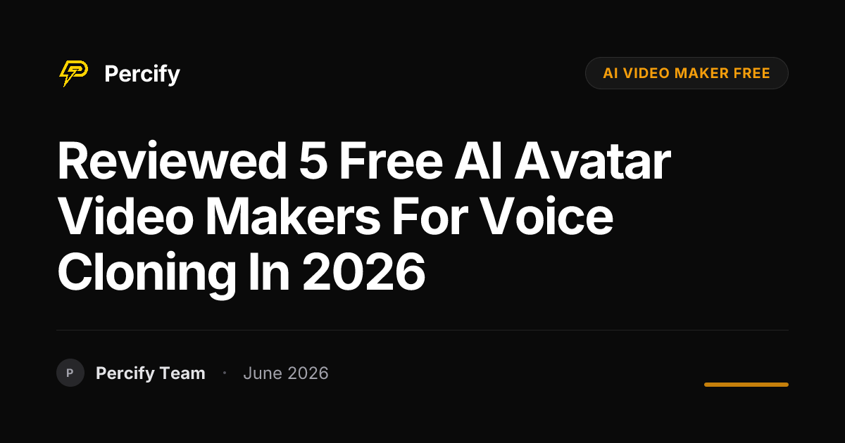Reviewed 5 Free AI Avatar Video Makers for Voice Cloning in 2026 - Percify AI Avatar Blog Cover