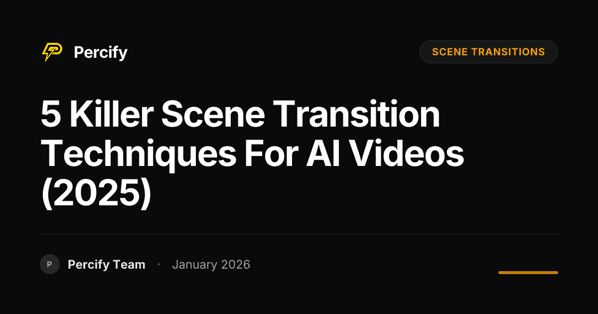 5 Killer Scene Transition Techniques for AI Videos (2025) | Percify Blog