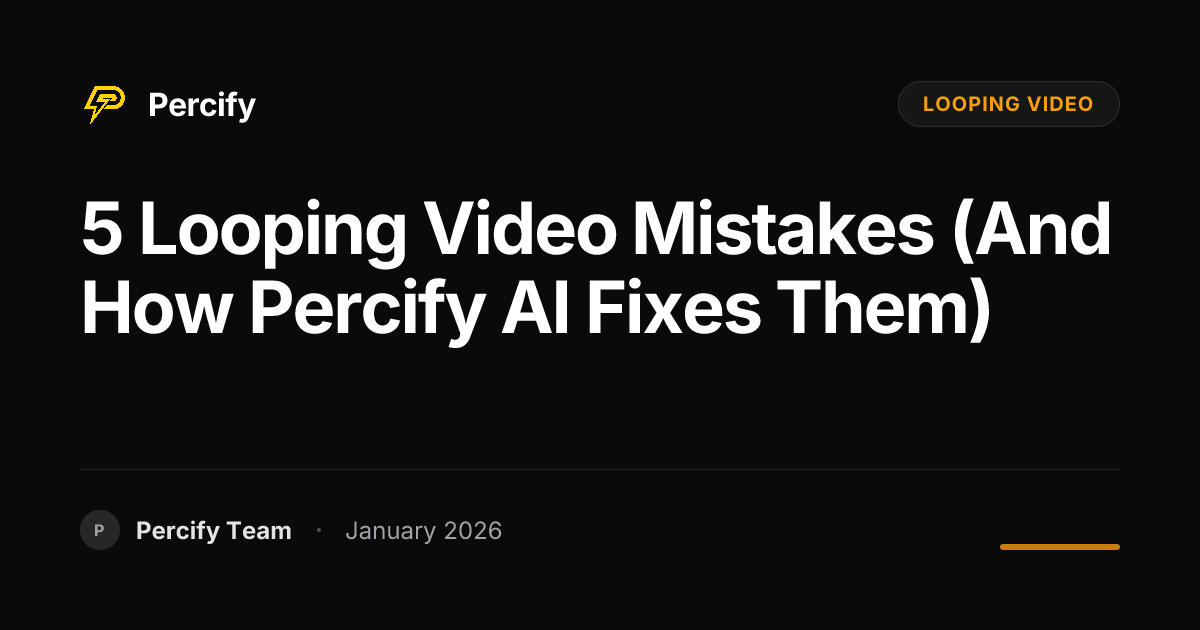 5 Looping Video Mistakes (And How Percify AI Fixes Them) | Percify Blog