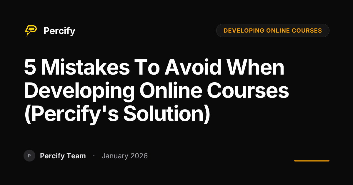 5 Mistakes to Avoid When Developing Online Courses (Percify's Solution ...