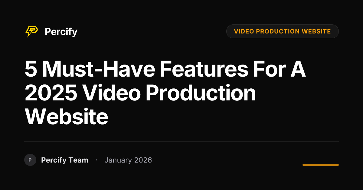 5 Must-Have Features for a 2025 Video Production Website | Percify Blog