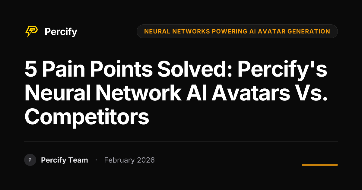 5 Pain Points Solved: Percify's Neural Network AI Avatars vs. Competitors - Percify AI Avatar Blog Cover