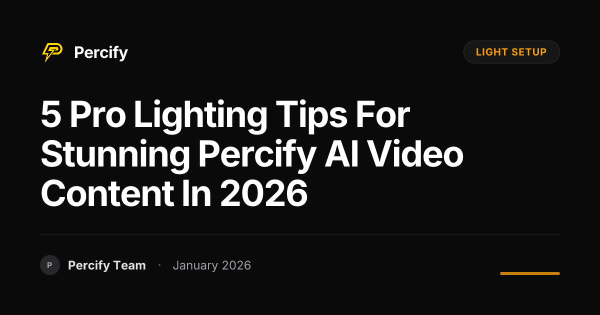 5 Pro Lighting Tips for Stunning Percify AI Video Content in 2026 ...
