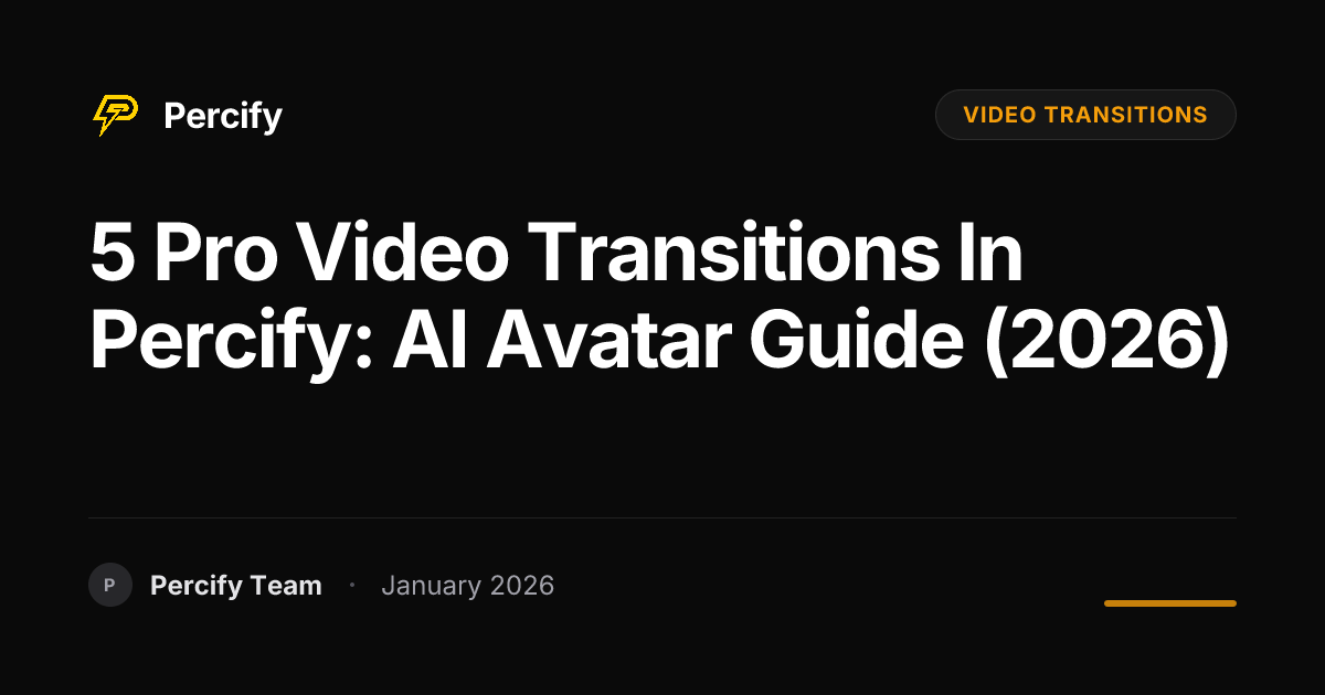5 Pro Video Transitions in Percify: AI Avatar Guide (2026) | Percify Blog